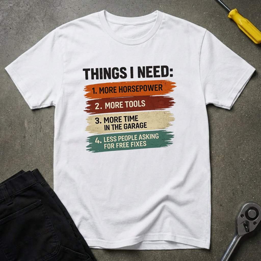Things I Need T-Shirt
