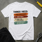 Things I Need T-Shirt