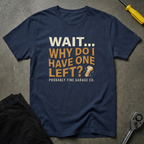 Wait..Why One Left T-Shirt