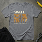 Wait..Why One Left T-Shirt