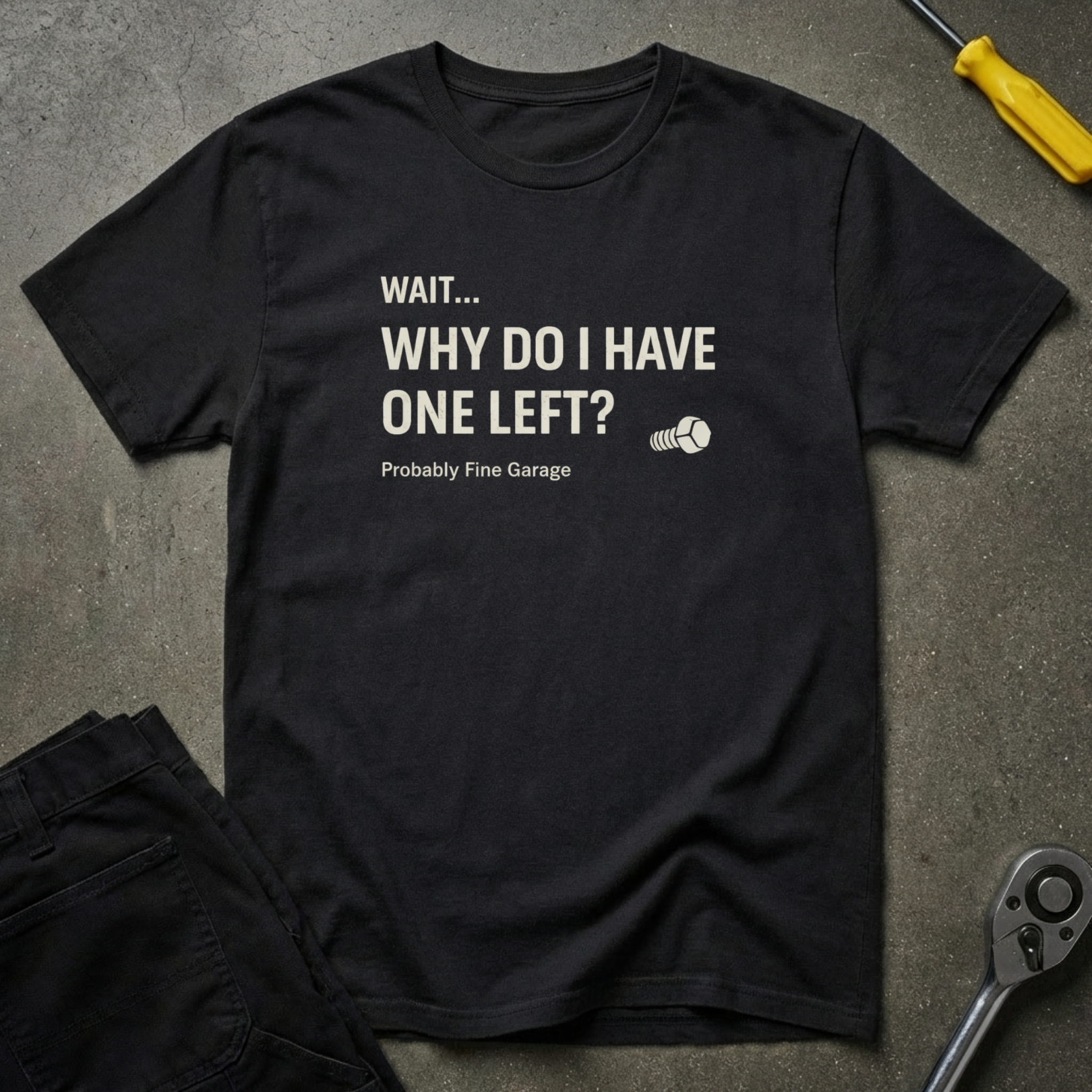 Wait...Why do T-Shirt