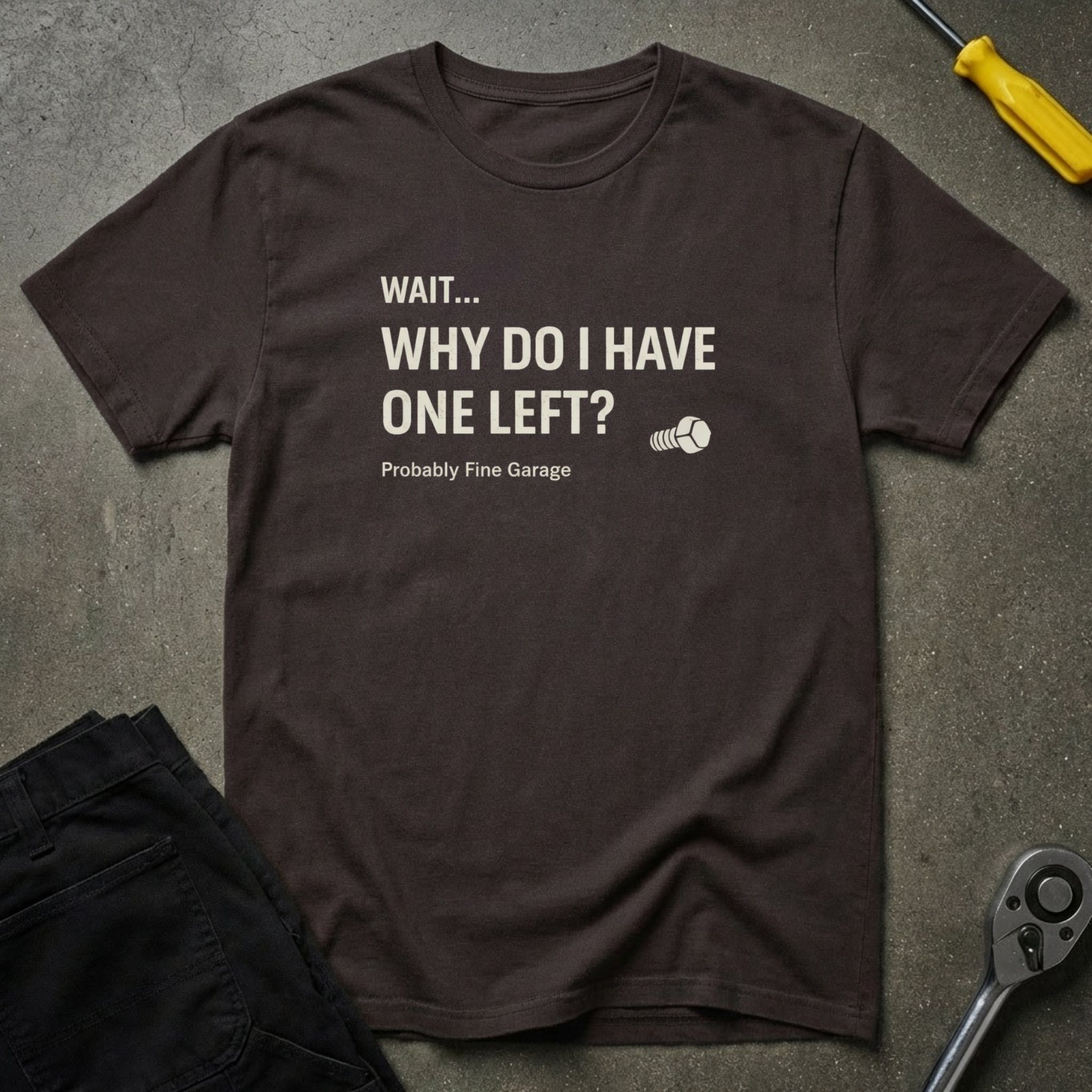 Wait...Why do T-Shirt
