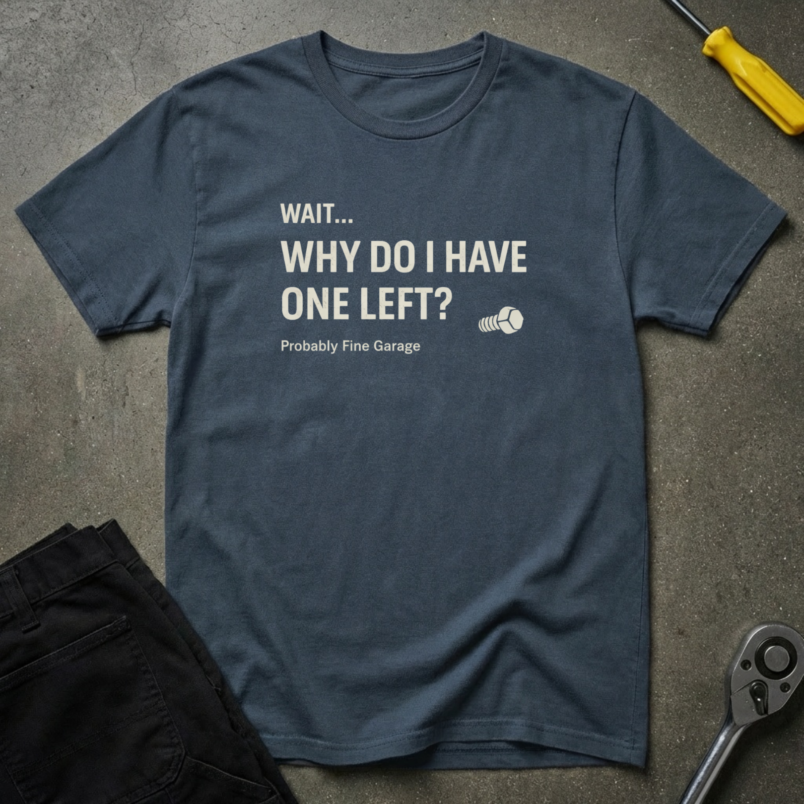 Wait...Why do T-Shirt