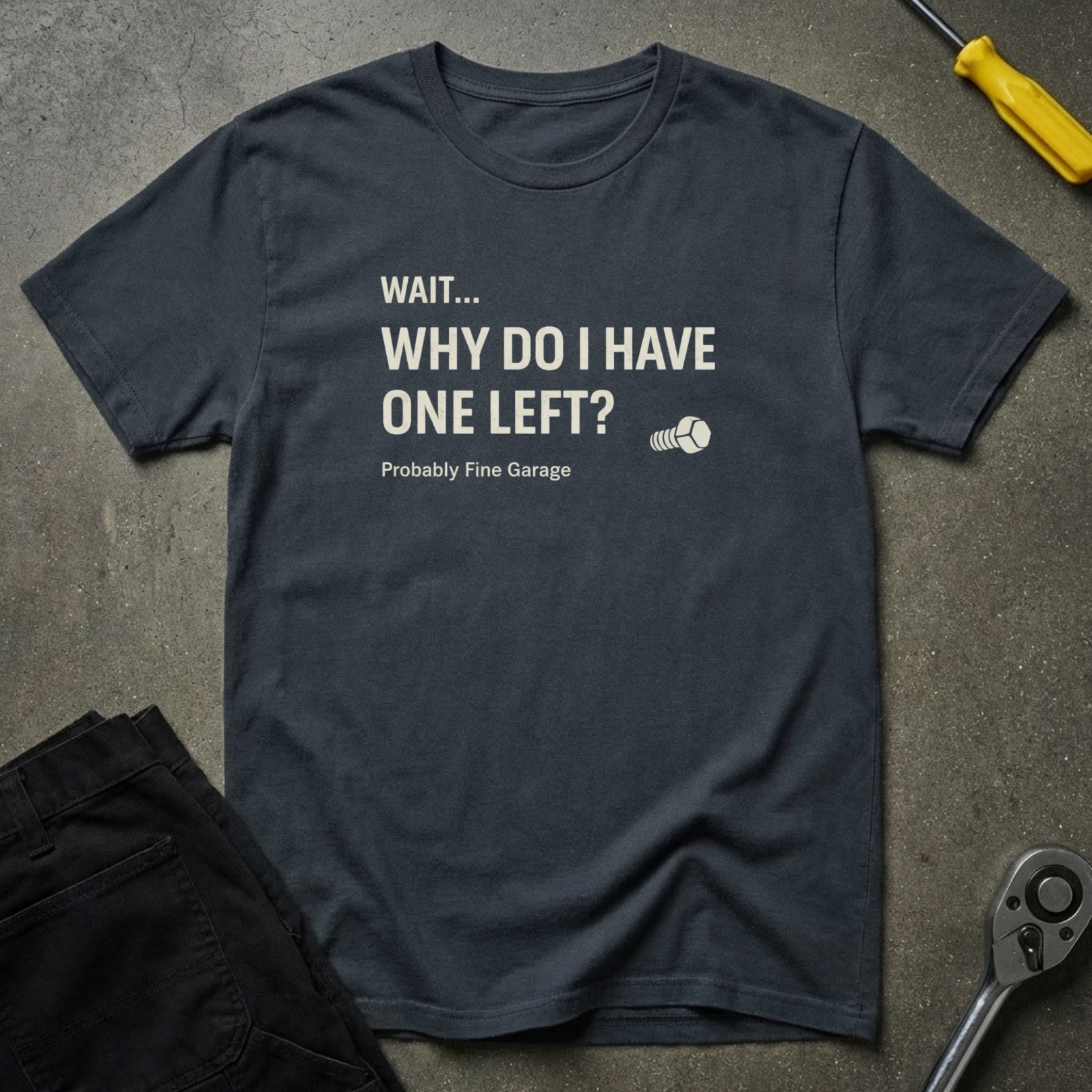 Wait...Why do T-Shirt