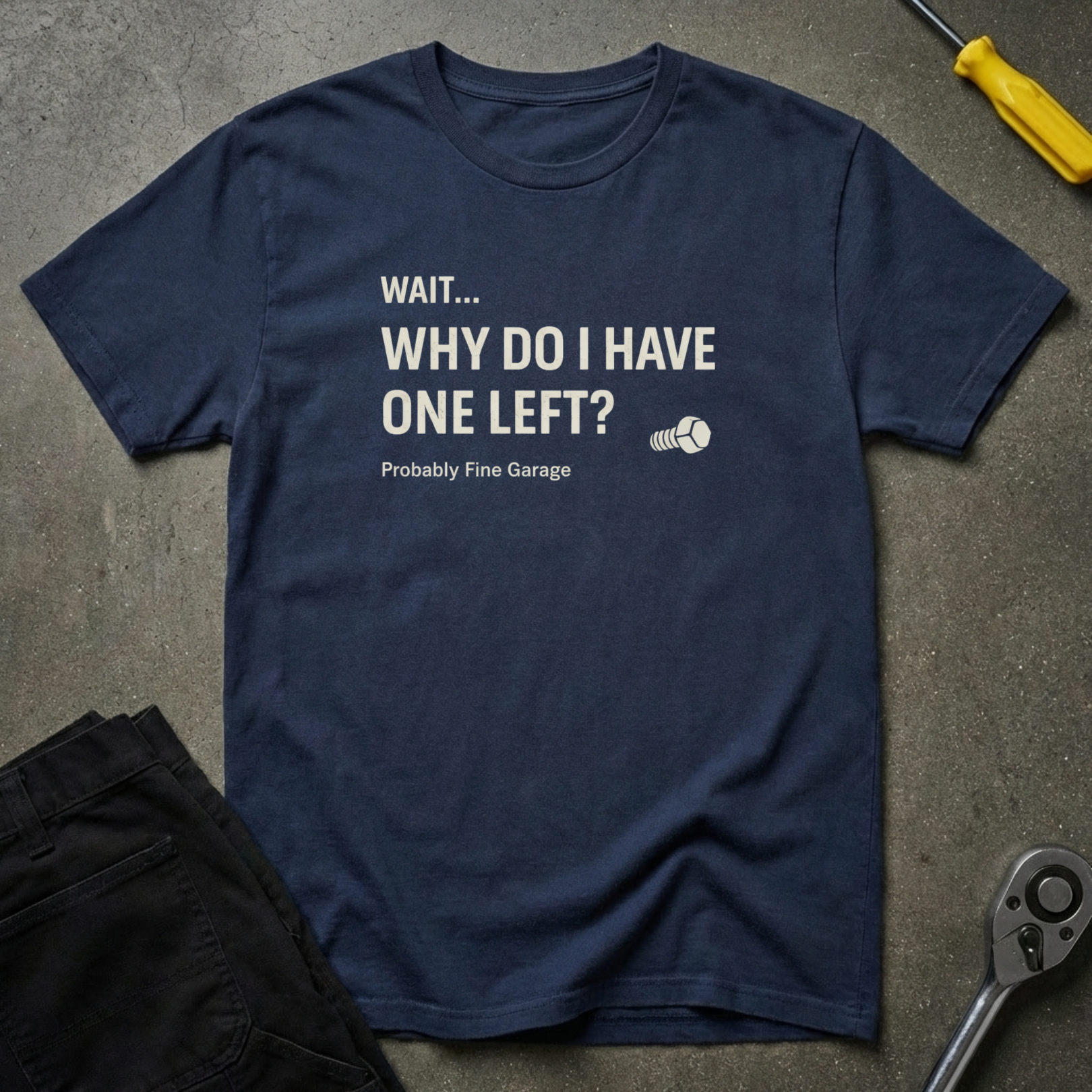 Wait...Why do T-Shirt