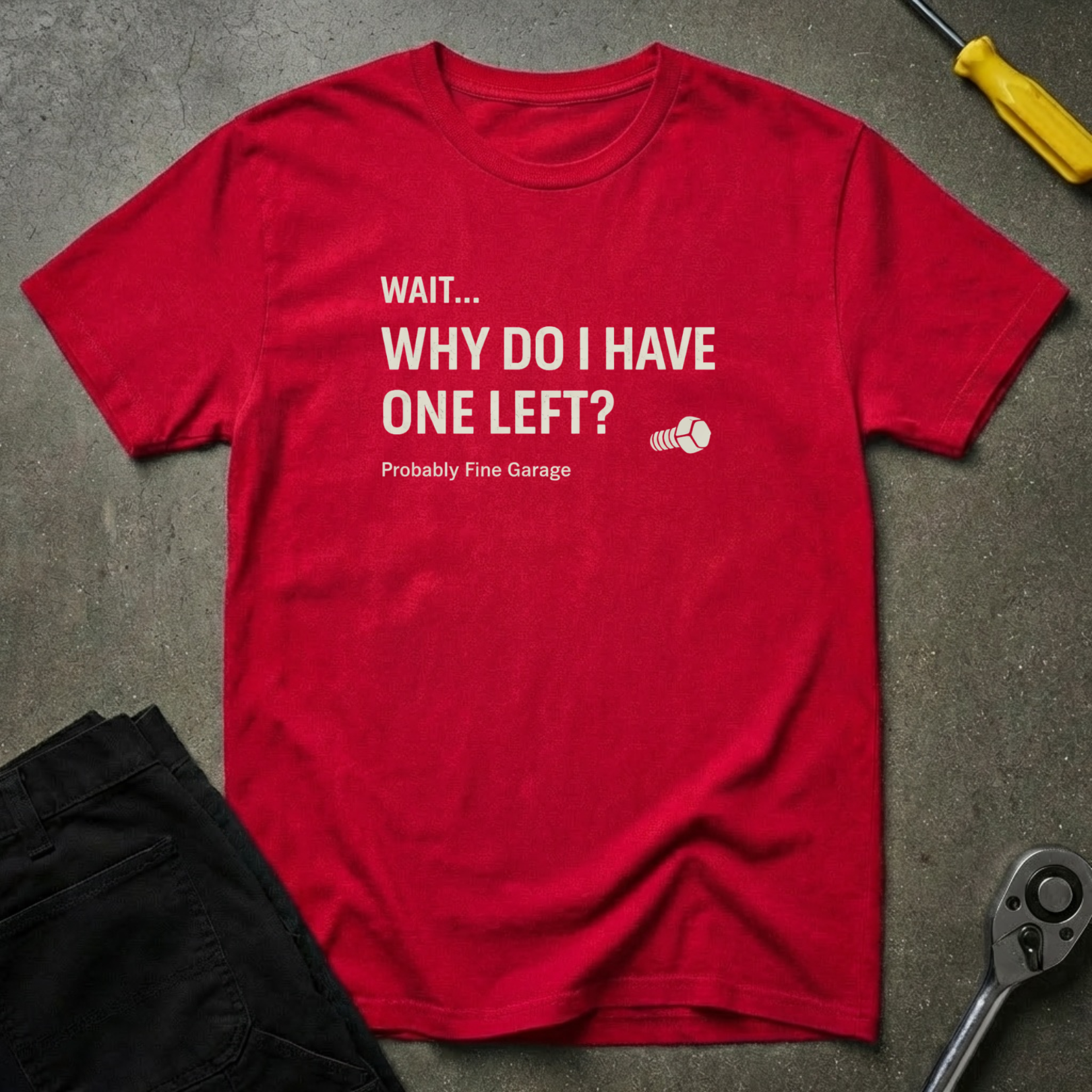 Wait...Why do T-Shirt