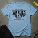 We Build To T-Shirt