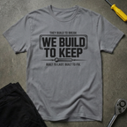 We Build To T-Shirt