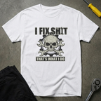 I Fix Shit V2 T-Shirt