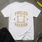 Fueled By Passion T-Shirt